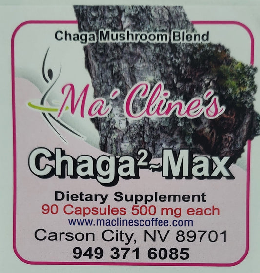 Photo of the front label of Ma' Cline's Chaga2~Max a dietary supplement. Chaga Mushroom Blend 90 capsules 500 mg each. www.maclinescoffee.com, Carson City, NV 89701, 949-371-6085, background photo of chaga tree fungus growing on the bark of a tree